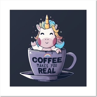 Coffee Makes You Real - Funny Cute Unicorn Gift Posters and Art